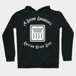 A Sound Engineer's Rhythm Never Dies Hoodie